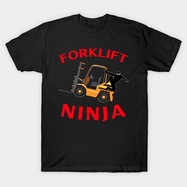 Forklift Ninja NFGR Forklift Operator Shirt T-Shirt by Teamster Life